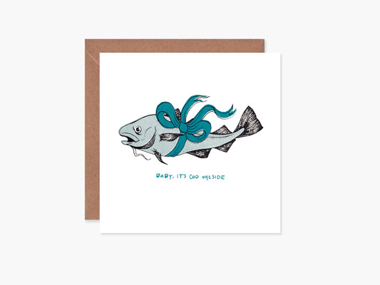 Baby it's Cod Outside Greeting Card